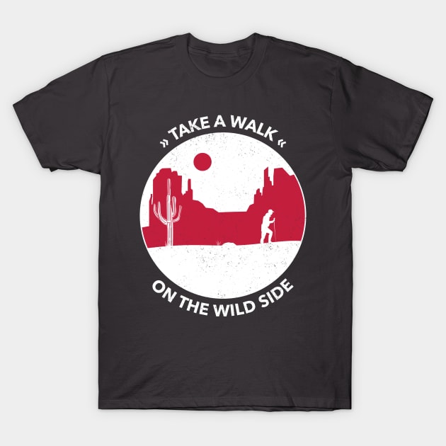 Take a walk on the wild side T-Shirt by Outdoor-4Life